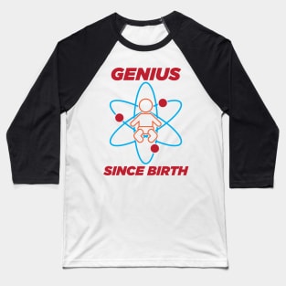 Genius since birth Baseball T-Shirt